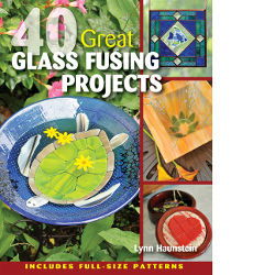 40 Great Glass Fusing Projects - Stained Glass Express